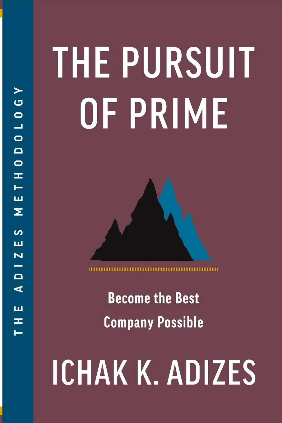 Cover: 9781952587085 | The Pursuit of Prime | Become the Best Company Possible | Adizes