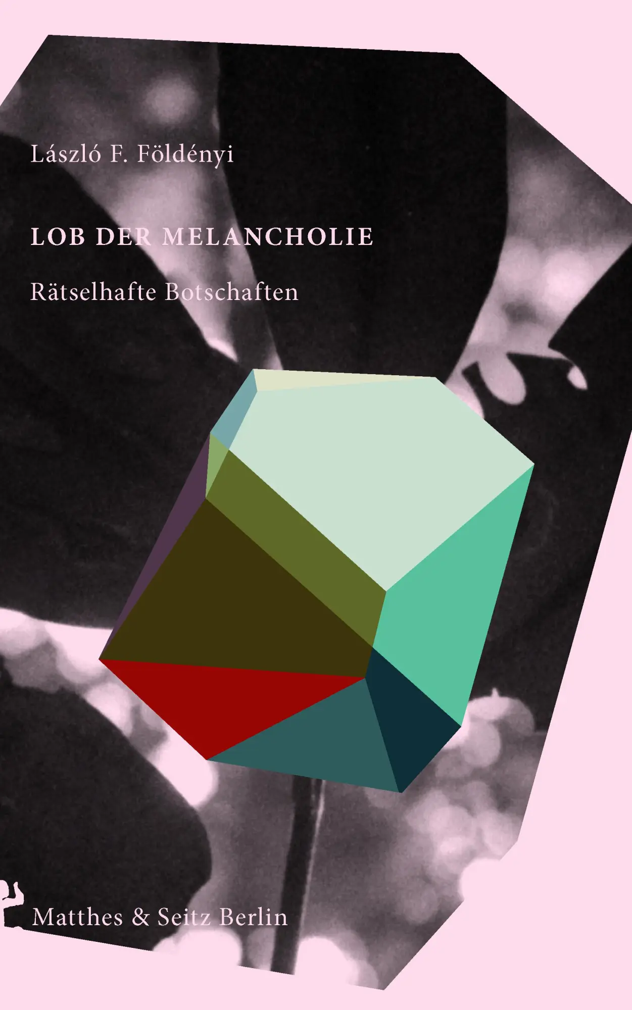 Cover: 9783957577085 | Lob der Melancholie | Rätselhafte Botschaften | László F. Földényi