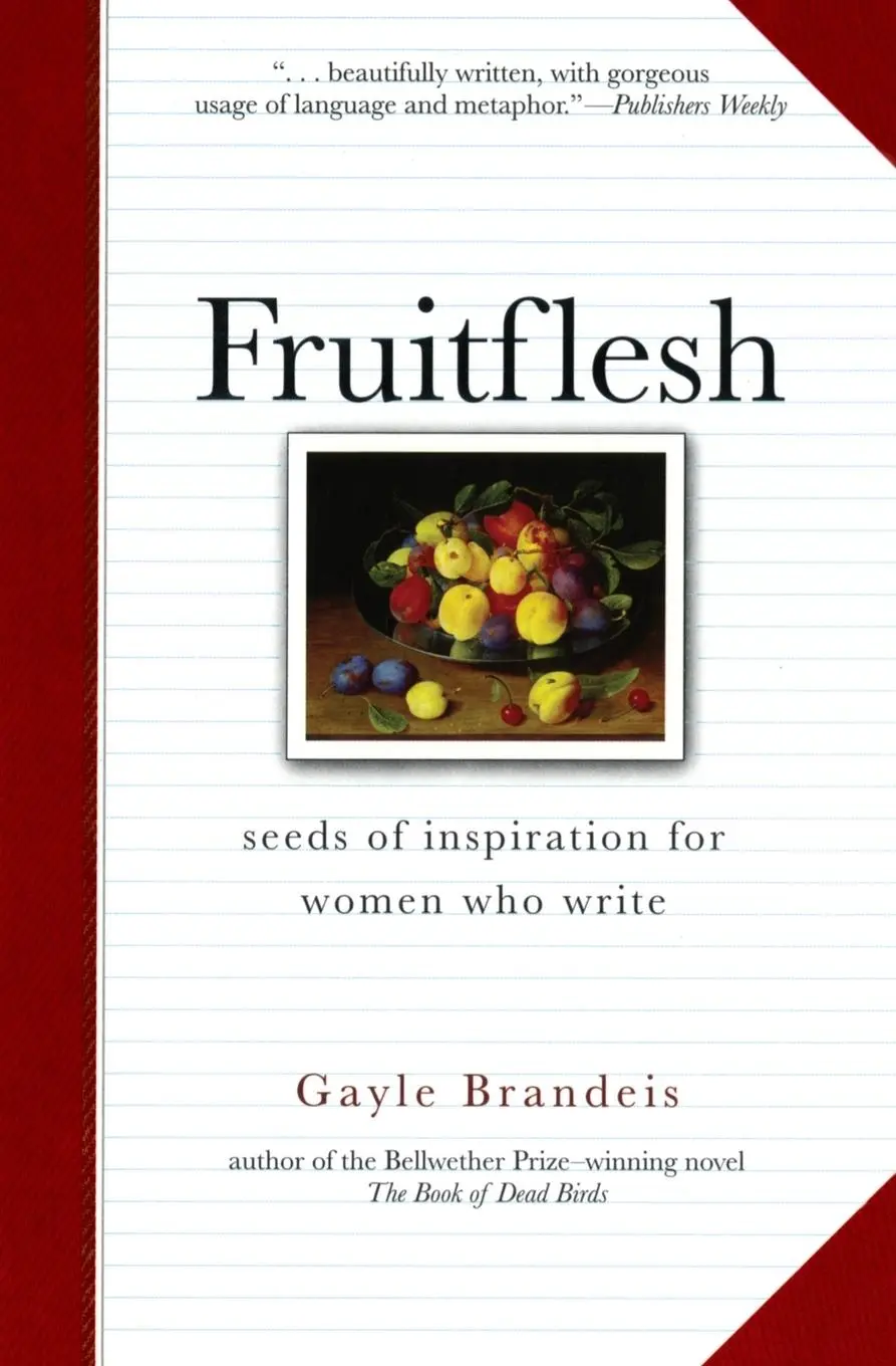 Cover: 9780060587185 | Fruitflesh | Seeds of Inspiration for Women Who Write | Gayle Brandeis
