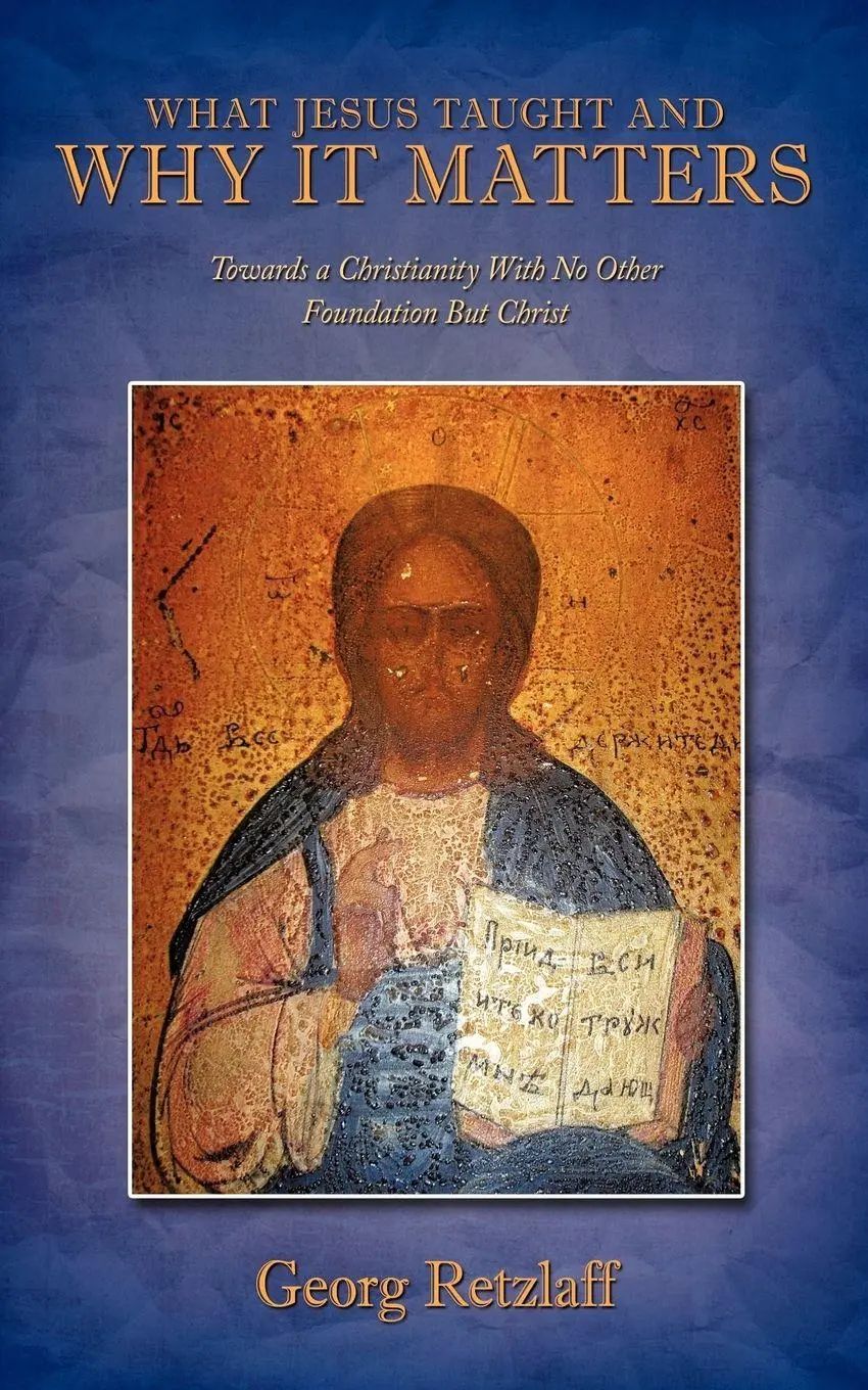 Cover: 9781452077185 | What Jesus Taught and Why It Matters | Georg Retzlaff | Taschenbuch