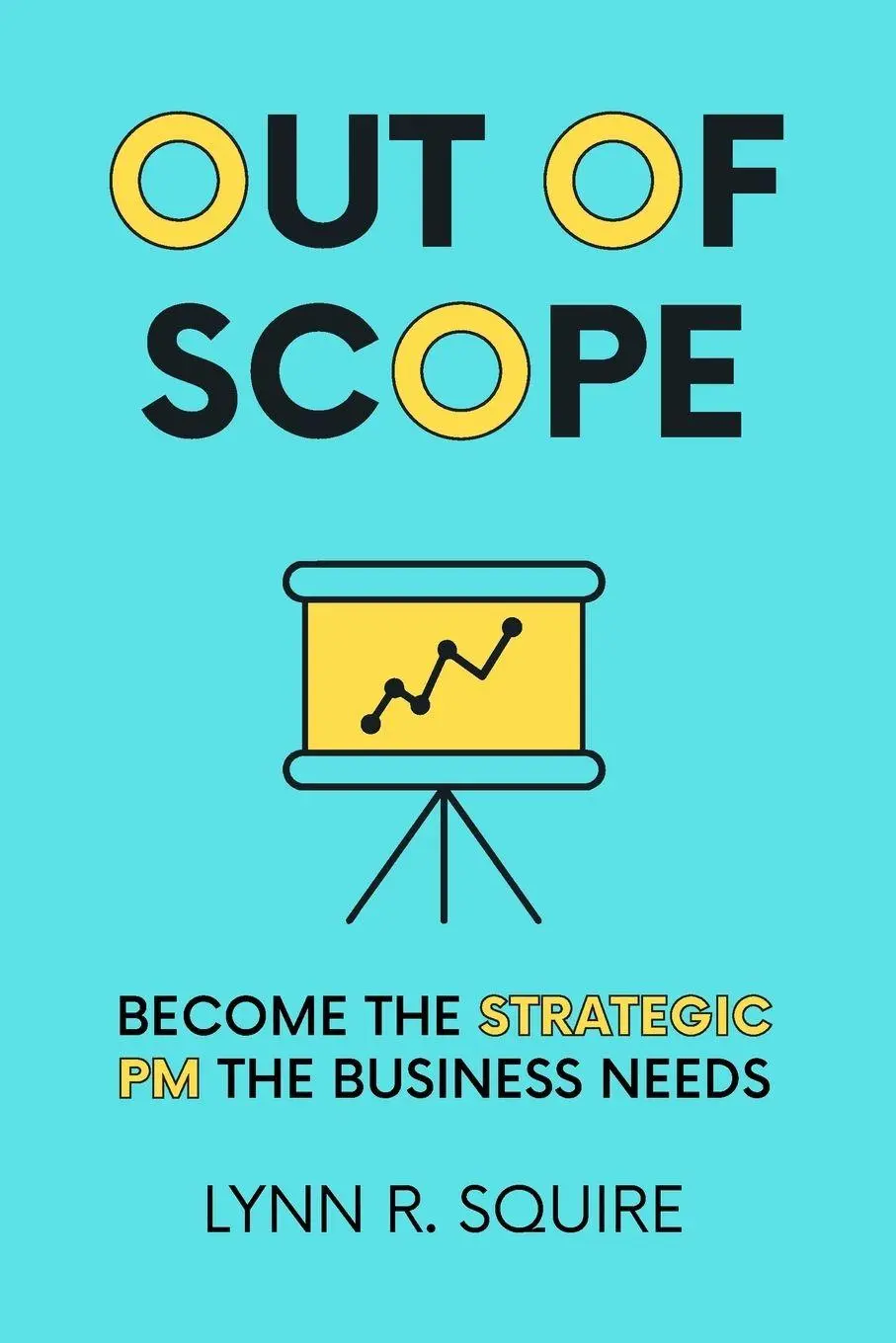 Cover: 9781967597185 | Out of Scope | Become the Strategic PM the Business Needs | Squire