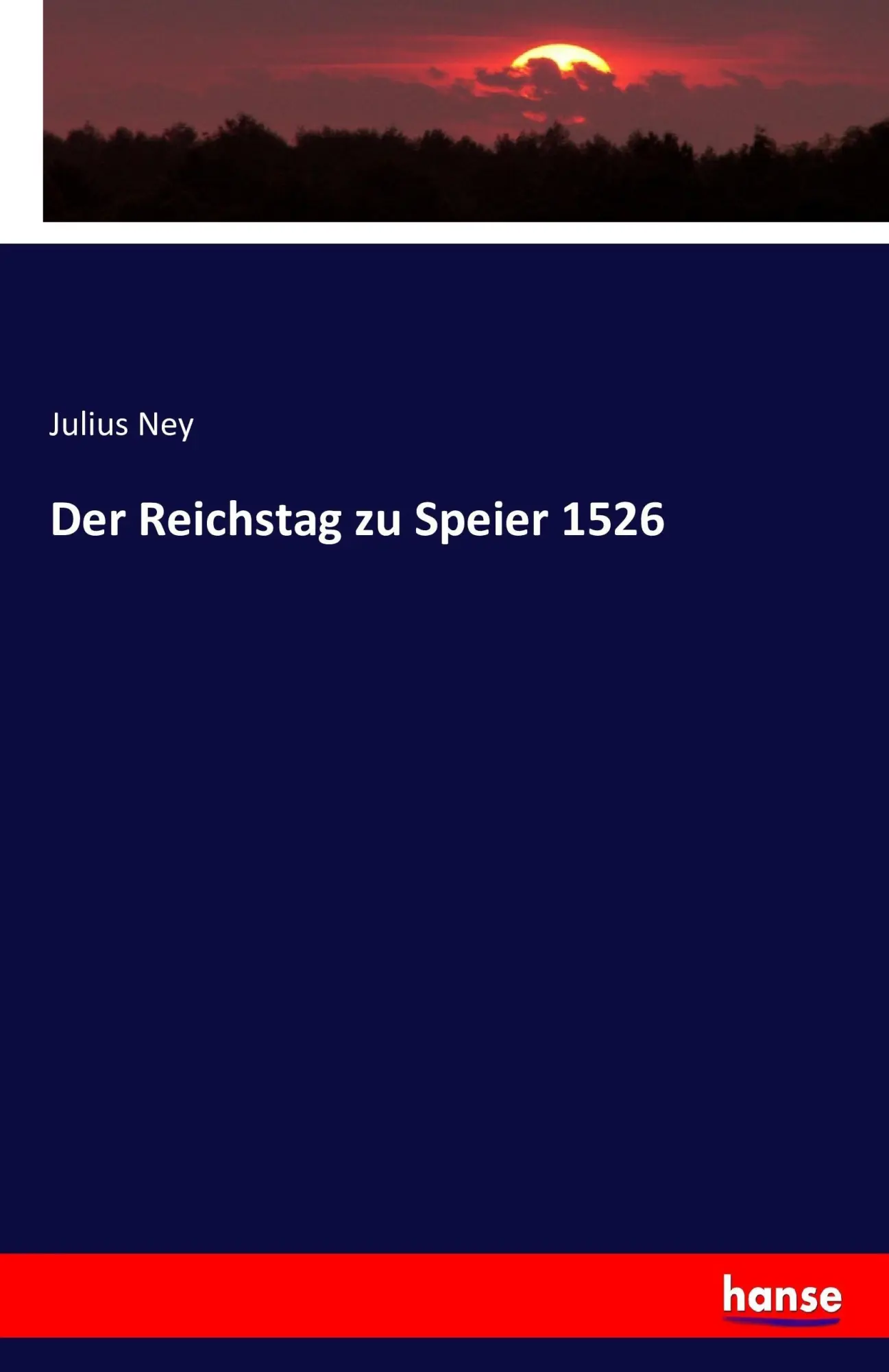 Cover: 9783742877185 | Der Reichstag zu Speier 1526 | Julius Ney | Taschenbuch | Paperback