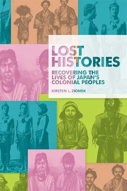 Cover: 9780674237285 | Lost Histories – Recovering the Lives of Japan´s Colonial Peoples