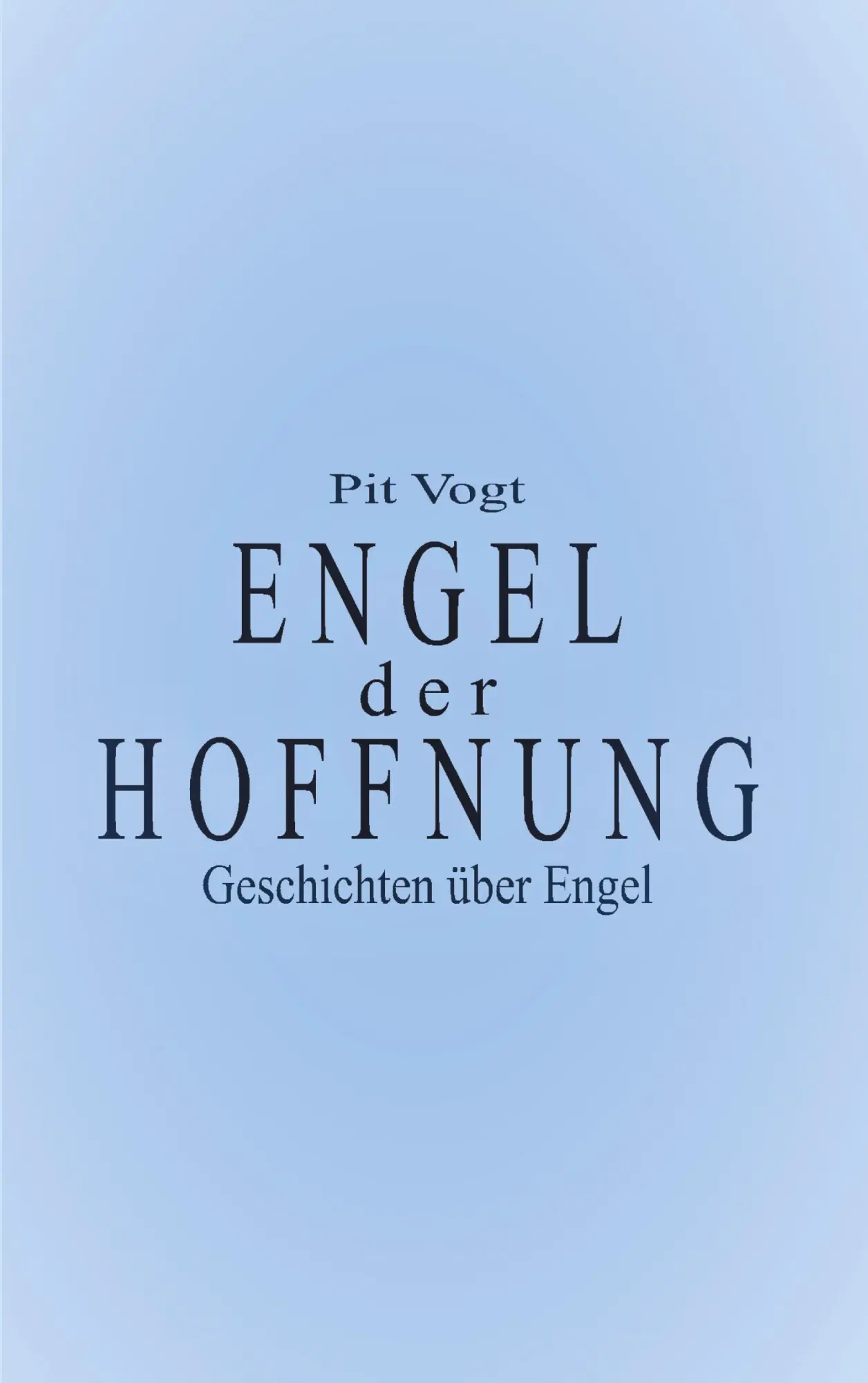 Cover: 9783755737285 | Engel der Hoffnung | Geschichten über Engel | Pit Vogt | Taschenbuch