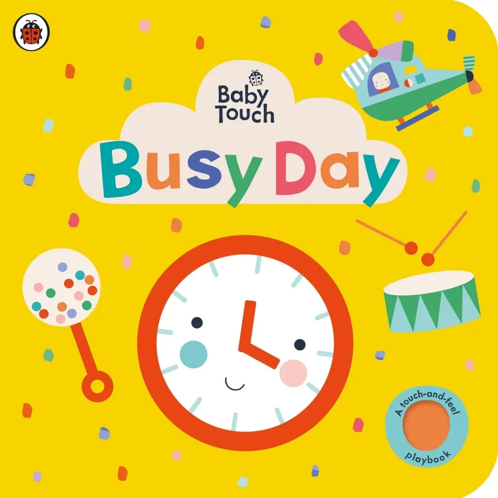 Cover: 9780241427385 | Baby Touch: Busy Day | A touch-and-feel playbook | Ladybird | Buch