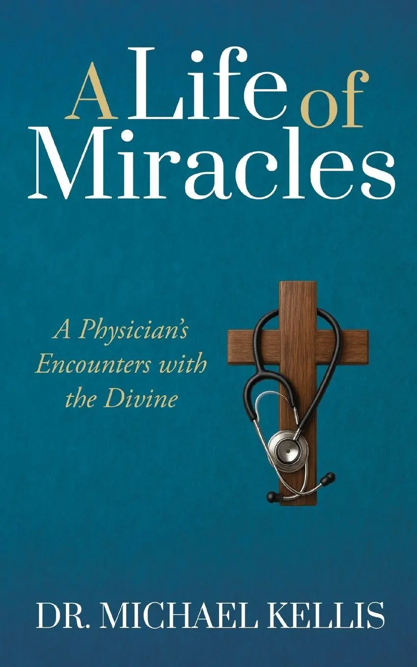 Cover: 9781636987385 | A Life of Miracles | A Physician's Encounters with the Divine | Kellis