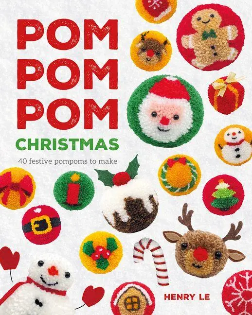 Cover: 9781784947385 | Pom Pom Pom Christmas | 40 festive pompoms to make | Henry Le | Buch