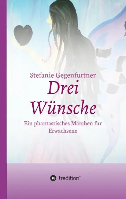 Cover: 9783732337385 | Drei Wünsche | Ein phantastisches Märchen für Erwachsene | Buch | 2015