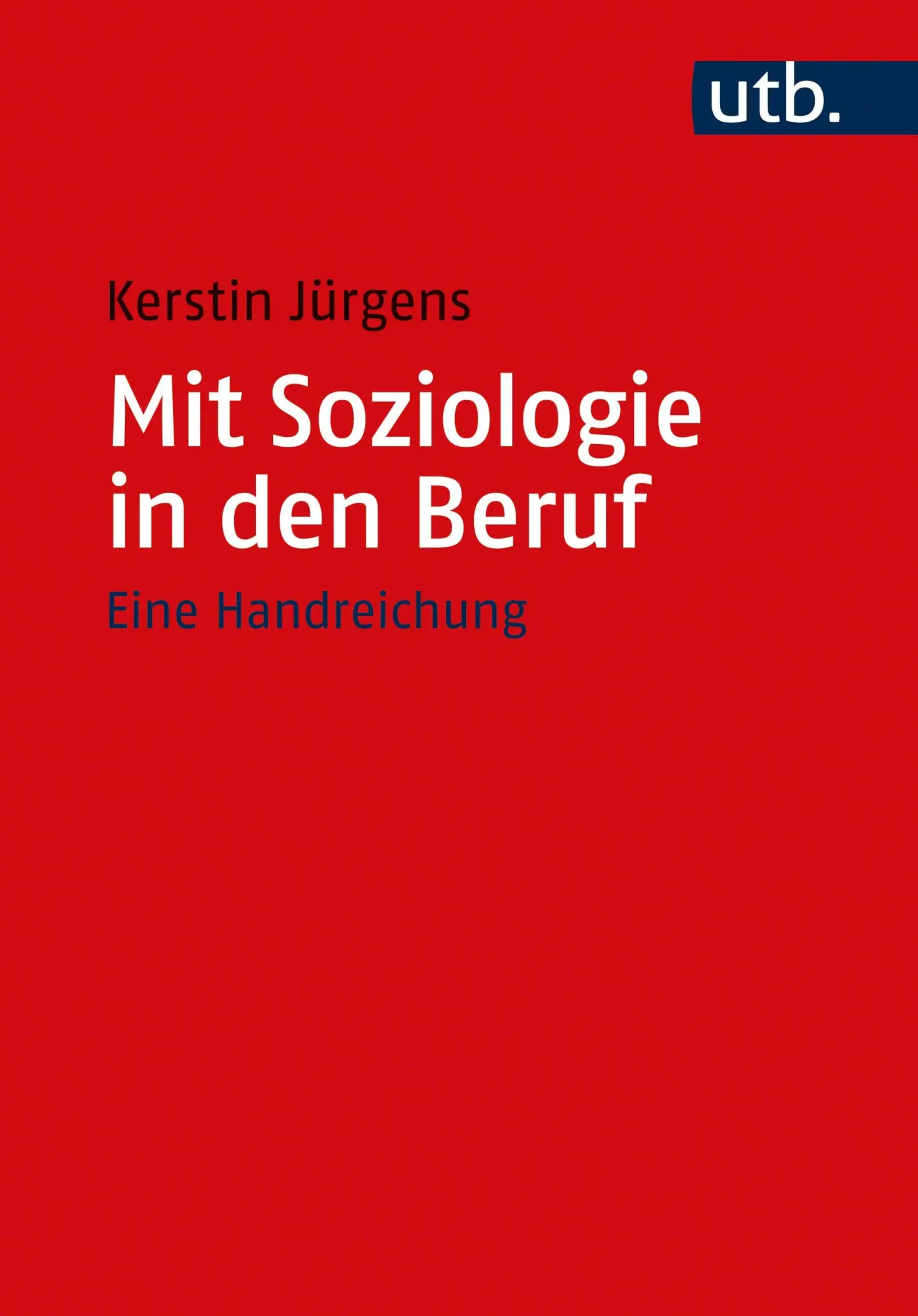 Cover: 9783825257385 | Mit Soziologie in den Beruf | Eine Handreichung | Kerstin Jürgens