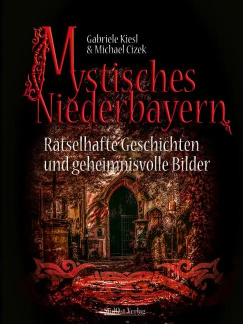 Cover: 9783955877385 | Mystisches Niederbayern | Gabriele Kiesl (u. a.) | Buch | 144 S.