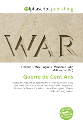 Guerre de Cent Ans | Frederic P. Miller (u. a.) | Taschenbuch | Englisch | Alphascript Publishing | EAN 9786130707385 - Miller, Frederic P.