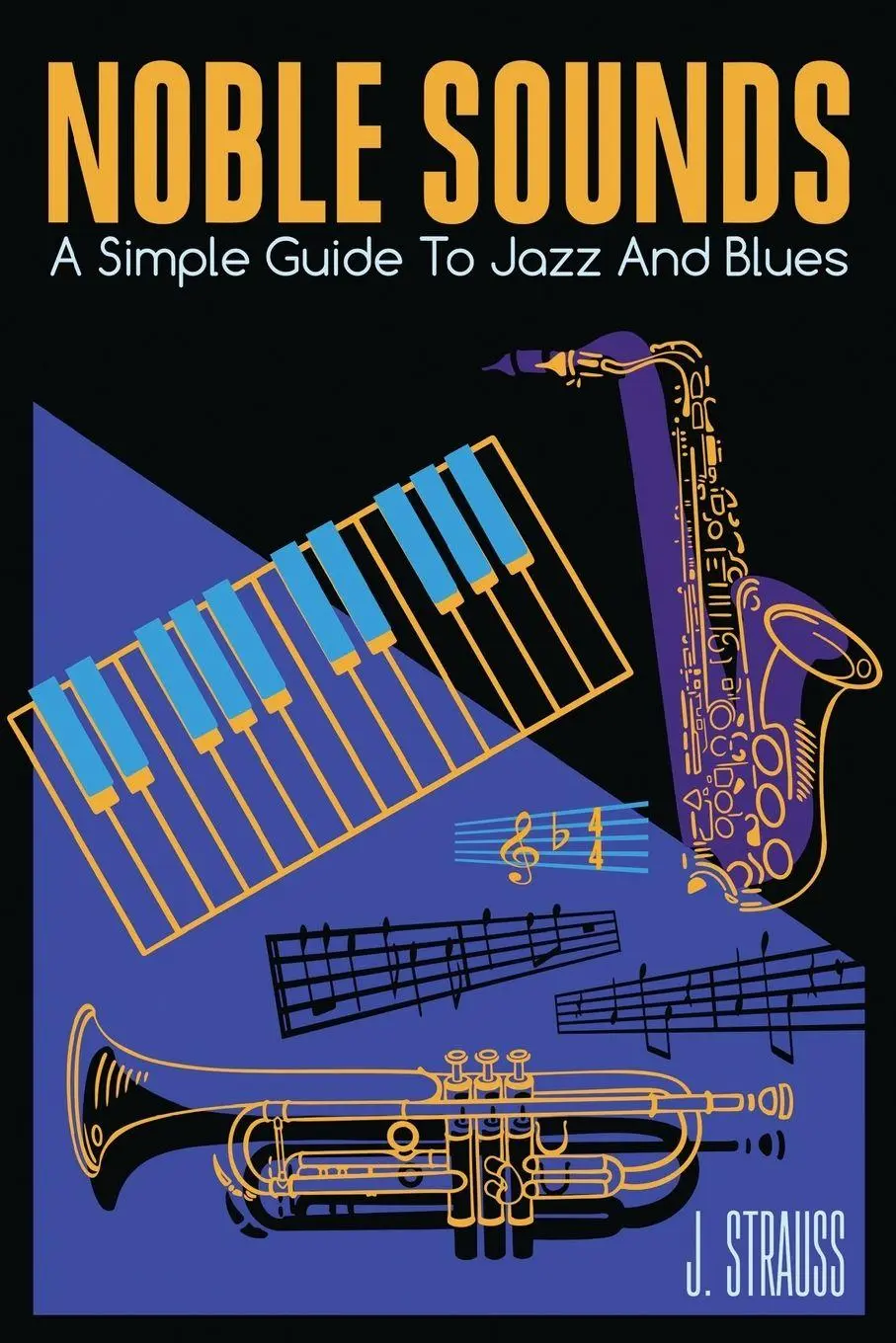 Cover: 9781958727485 | Noble Sounds | A Simple Guide To Jazz and Blues | Joel Strauss | Buch