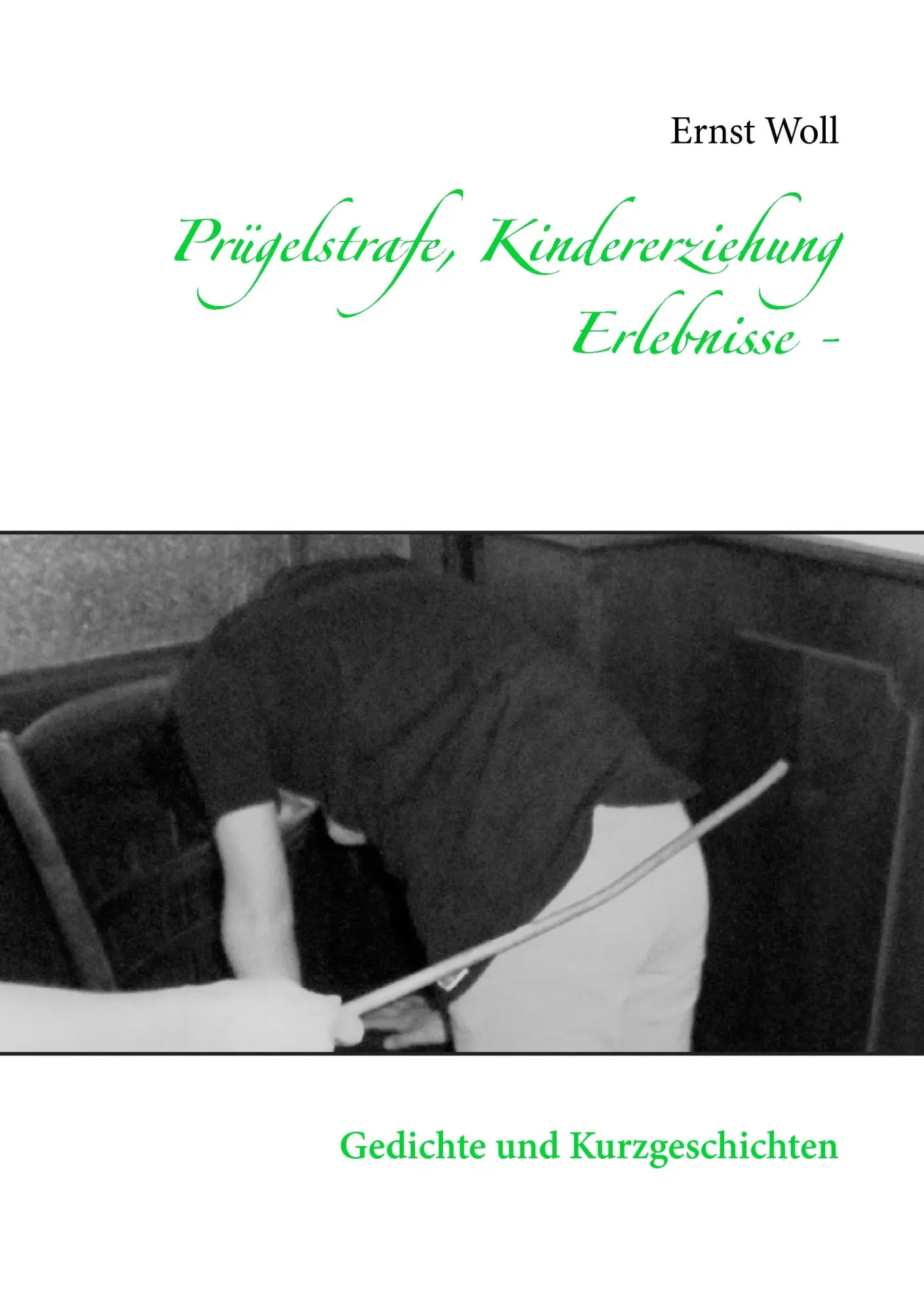Cover: 9783734787485 | Prügelstrafe, Kindererziehung - Erlebnisse - | Ernst Woll | Buch