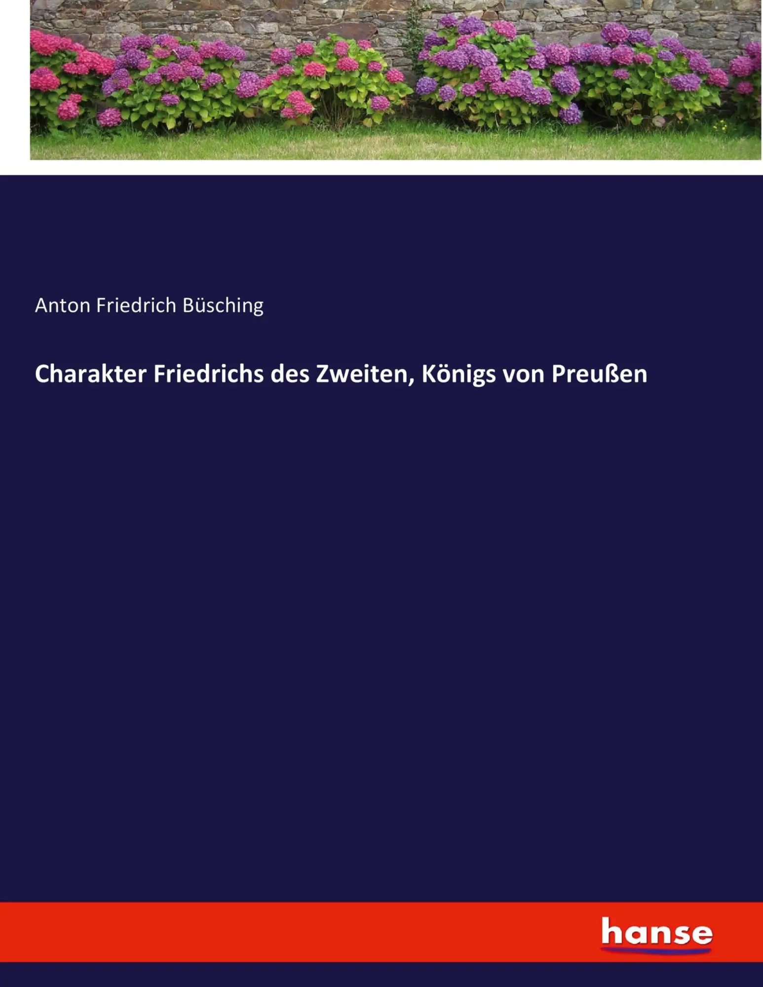 Cover: 9783743387485 | Charakter Friedrichs des Zweiten, Königs von Preußen | Büsching | Buch