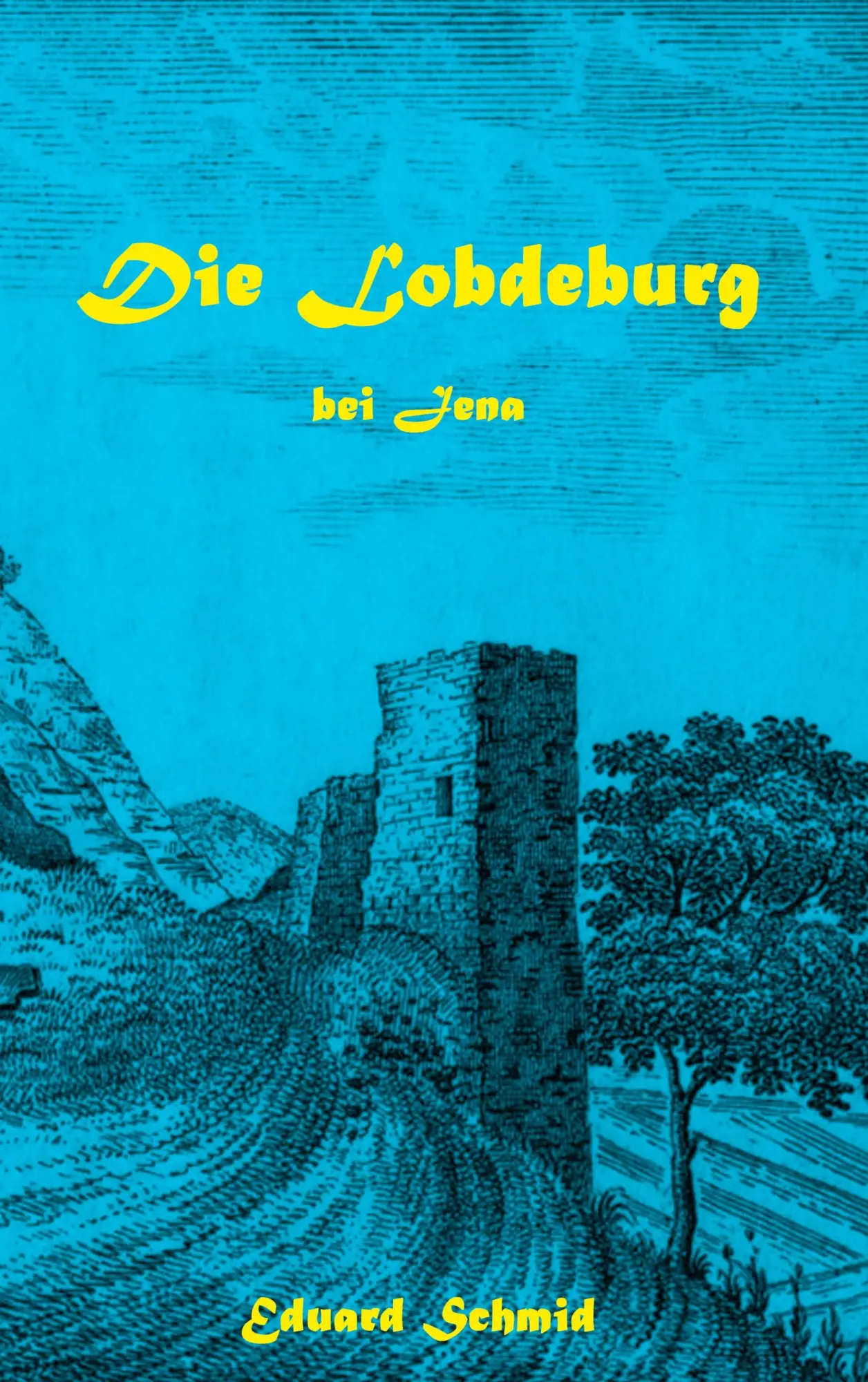 Cover: 9783746047485 | Die Lobdeburg bei Jena | Eduard Schmid | Taschenbuch | 176 S. | 2017