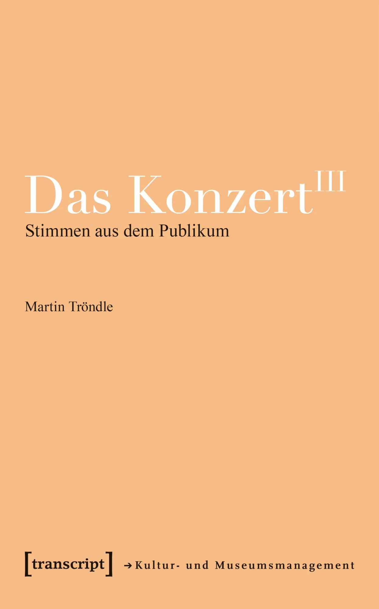 Cover: 9783837677485 | Das Konzert III | Stimmen aus dem Publikum | Martin Tröndle | Buch