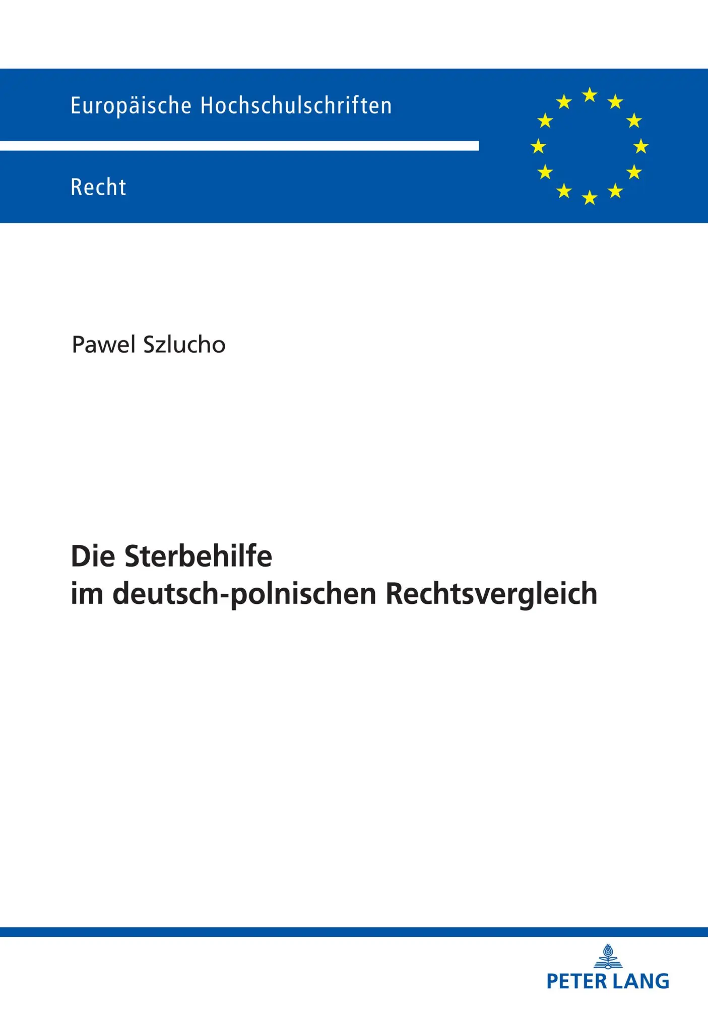 Die Sterbehilfe im deutsch-polnischen Rechtsvergleich (Europäische Hochschulschriften Recht, Band 6701)