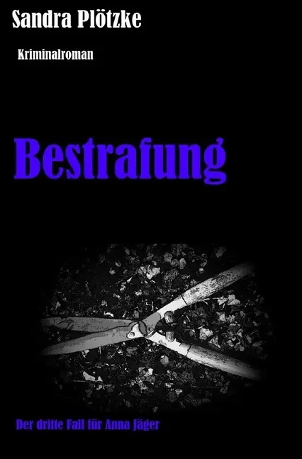 Cover: 9783750207585 | Bestrafung | Der dritte Fall für Anna Jäger | Sandra Plötzke | Buch