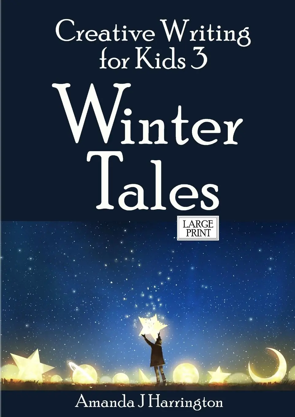 Cover: 9780244527785 | Creative Writing for Kids 3 Winter Tales Large Print | Harrington