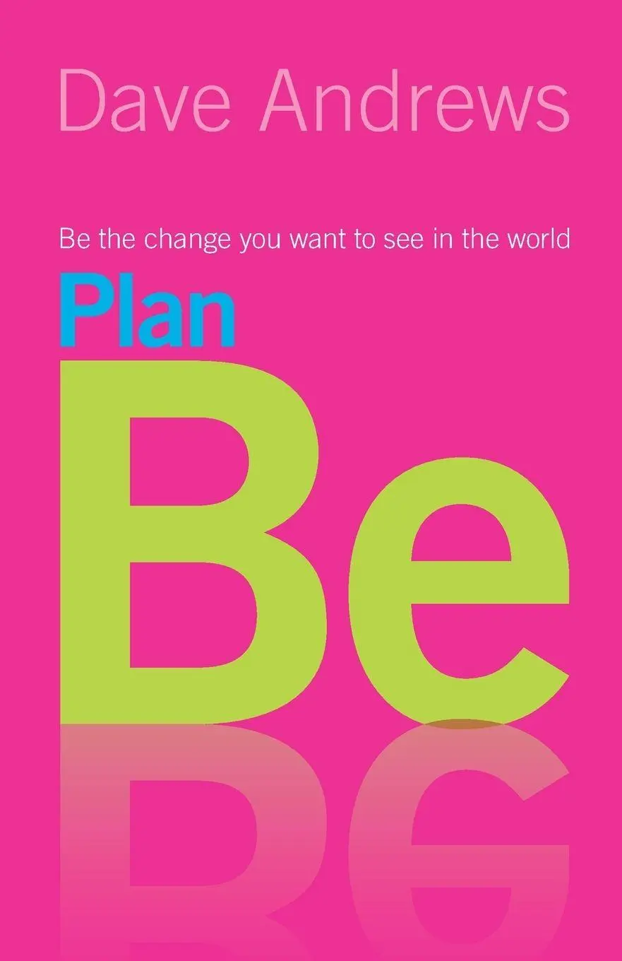Cover: 9781850787785 | Plan Be | Be the Change You Want to See in the World | Dave Andrews