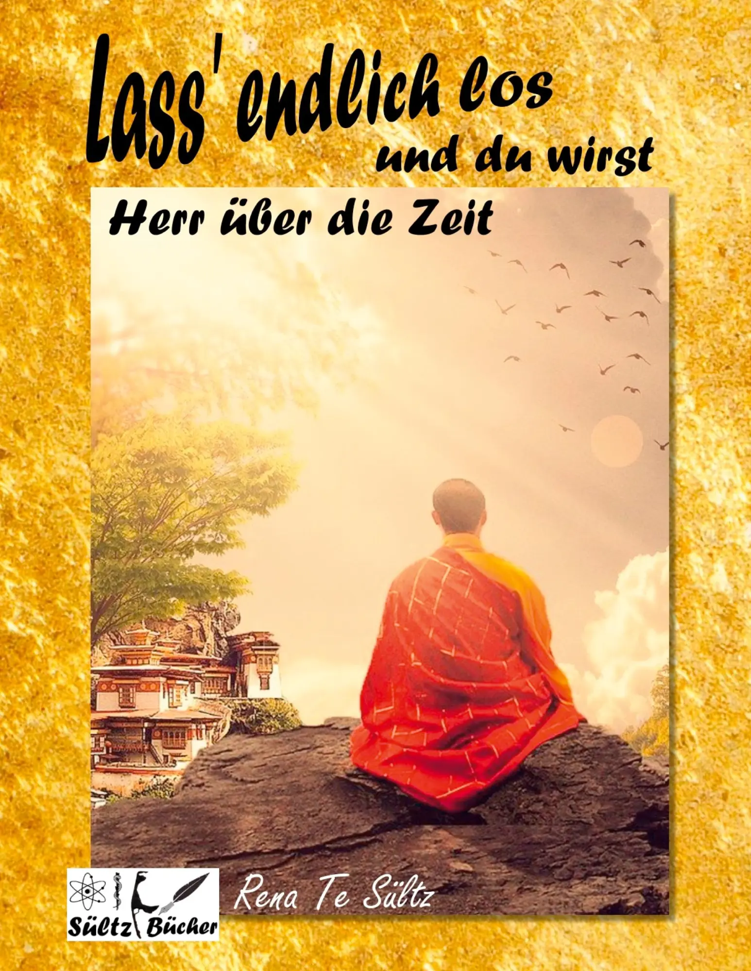 Cover: 9783753497785 | Lass' endlich los und du wirst Herr über die Zeit! | Renate Sültz