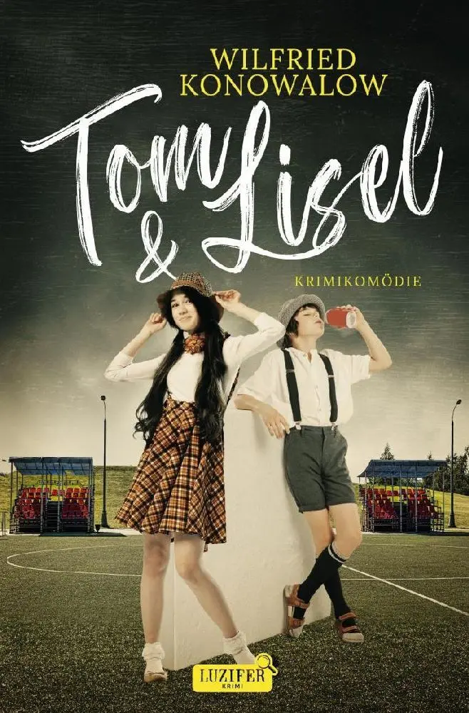 Cover: 9783958357785 | TOM &amp; LISEL | Krimikomödie | Wilfried Konowalow | Taschenbuch | 558 S.