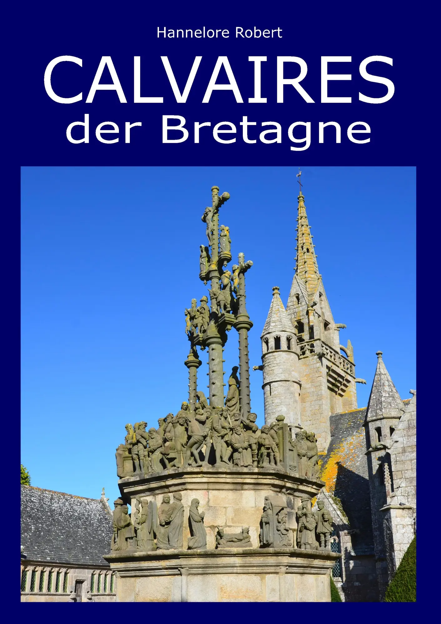 Cover: 9783748157885 | Calvaires der Bretagne | Hannelore Robert | Buch | 152 S. | Deutsch