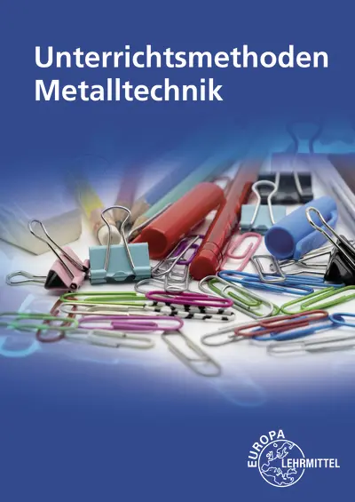 Cover: 9783808547885 | Unterrichtsmethoden Metalltechnik | Stefan Schaefer (u. a.) | Buch