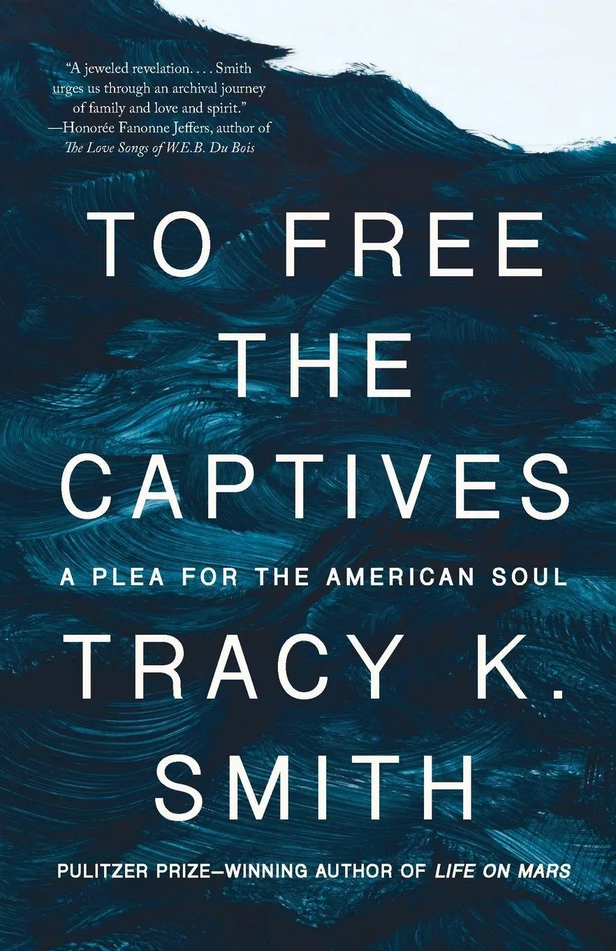 Cover: 9780593467985 | To Free the Captives | A Plea for the American Soul | Tracy K. Smith