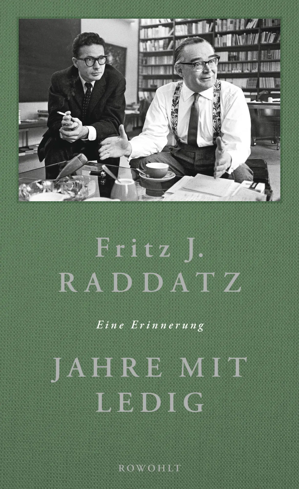 Cover: 9783498057985 | Jahre mit Ledig | Eine Erinnerung | Fritz J. Raddatz | Buch | 160 S.