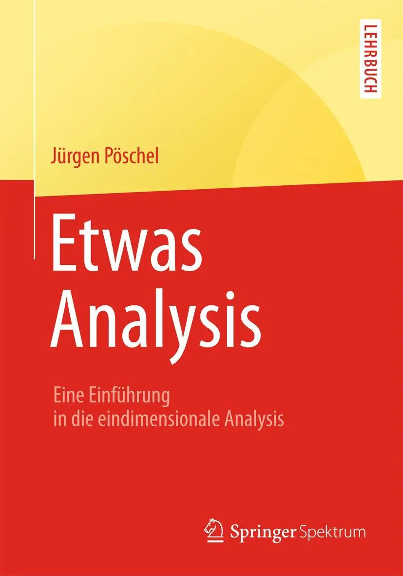 Cover: 9783658057985 | Etwas Analysis | Eine Einführung in die eindimensionale Analysis | xi Cover: 9783658057985 | Etwas Analysis | Eine Einführung in die eindimensionale Analysis | xi