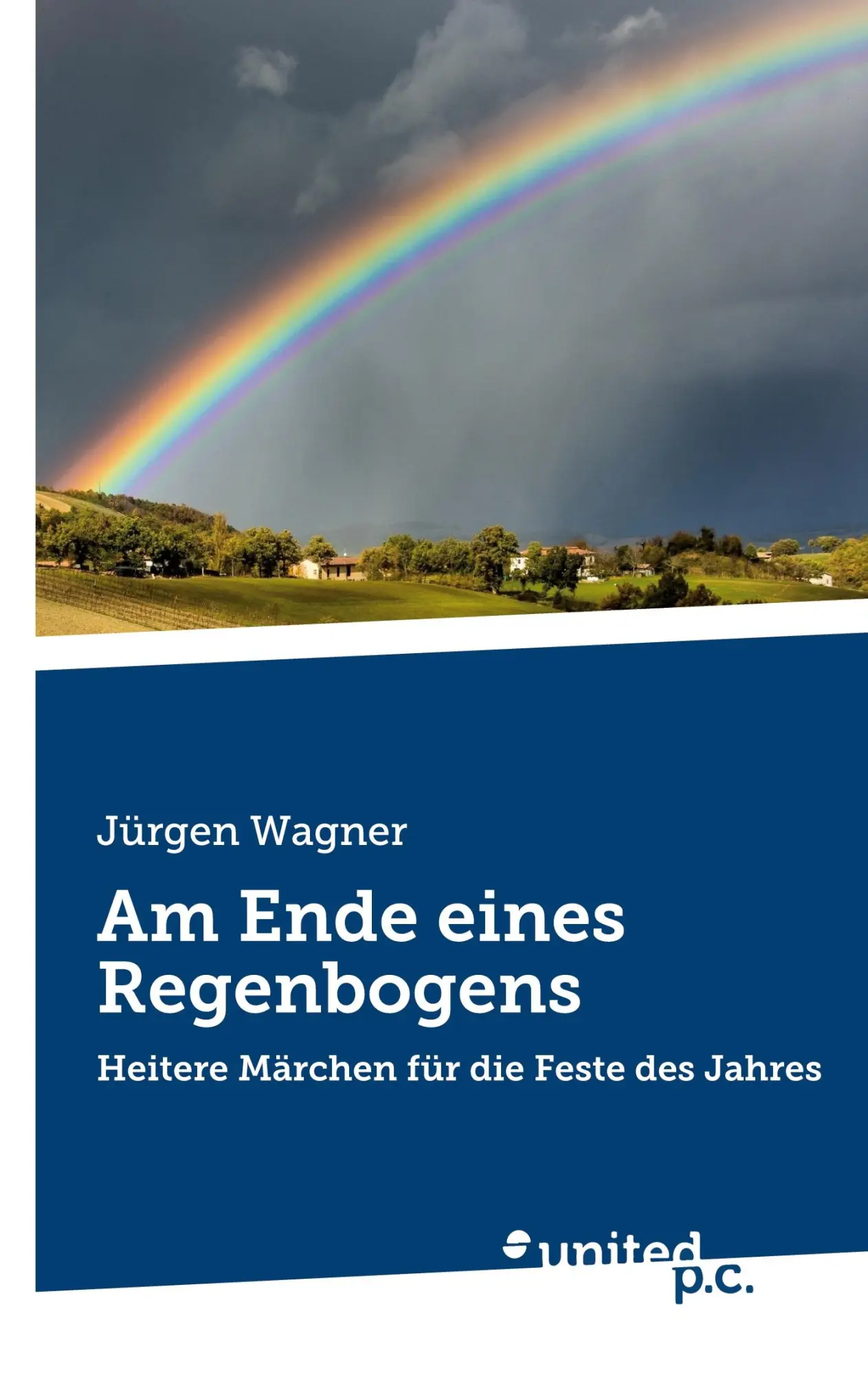 Cover: 9783710357985 | Am Ende eines Regenbogens | Heitere Märchen für die Feste des Jahres