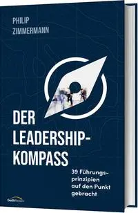 Cover: 9783957347985 | Der Leadership-Kompass | 39 Führungsprinzipien auf den Punkt gebracht