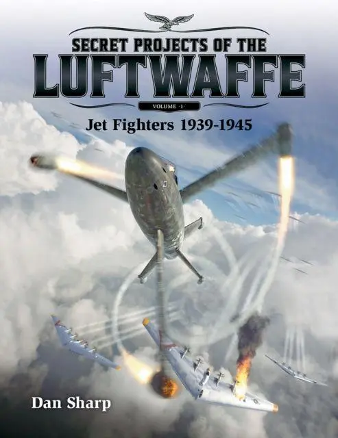 Cover: 9781911658085 | Secret Projects of the Luftwaffe - Vol 1 - Jet Fighters 1939 -1945