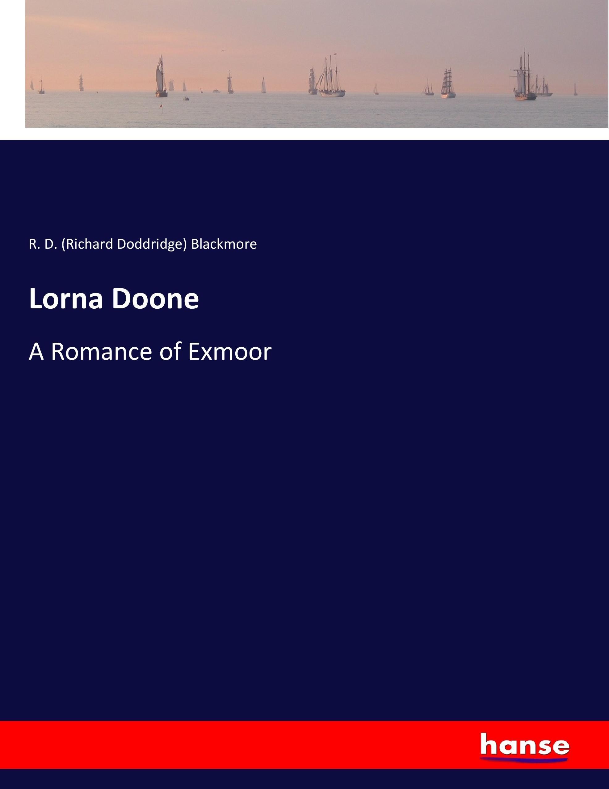 Lorna Doone | A Romance of Exmoor | R. D. Blackmore | Taschenbuch | Paperback | 584 S. | Englisch | 2017 | hansebooks | EAN 9783337008185 - Blackmore, R. D. (Richard Doddridge)