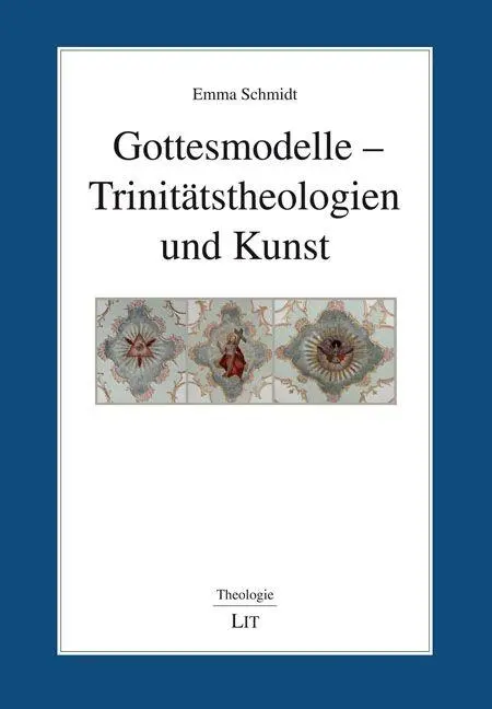 Gottesmodelle - Trinitätstheologien und Kunst