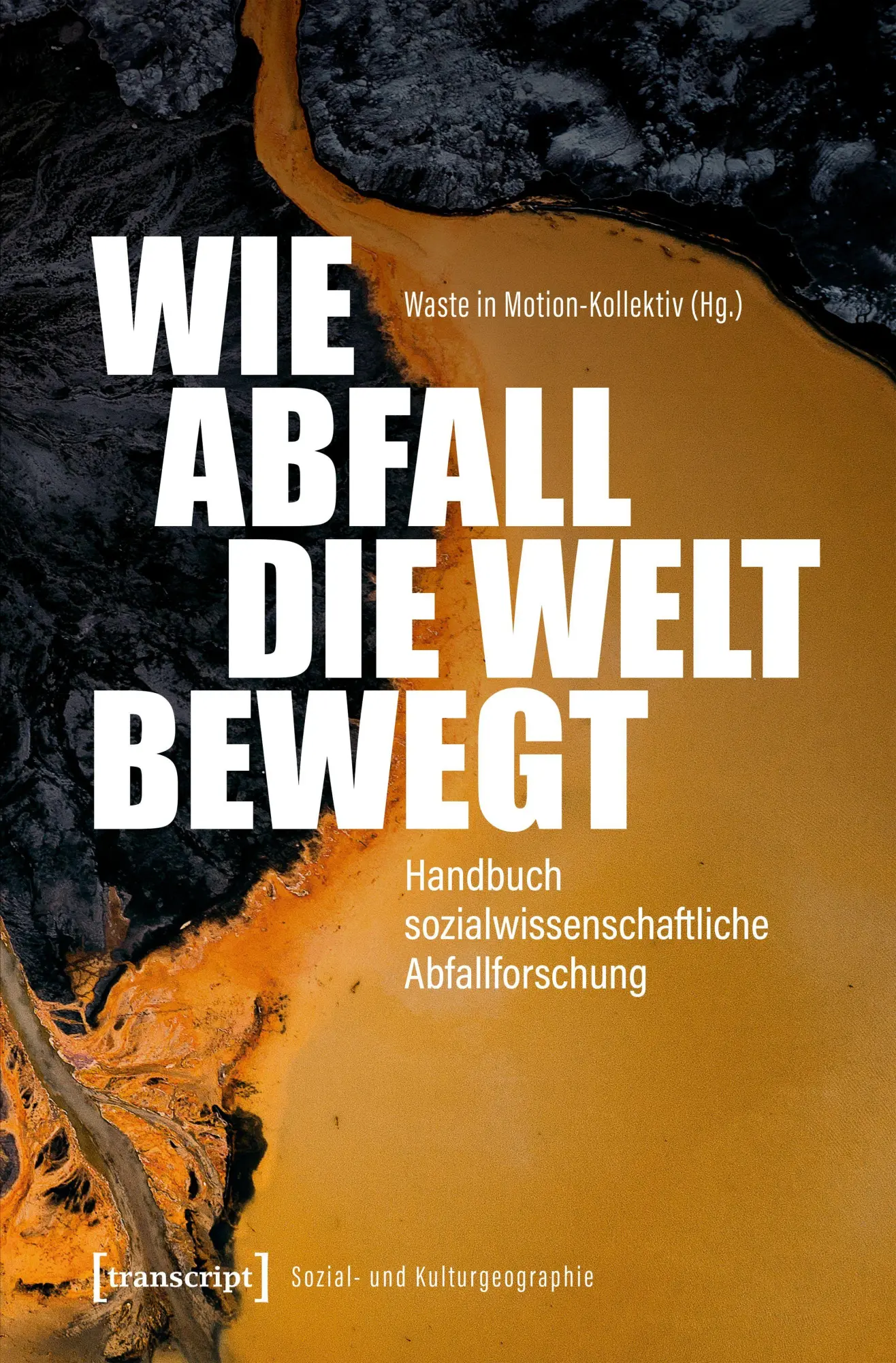 Cover: 9783837678185 | Wie Abfall die Welt bewegt - Handbuch sozialwissenschaftliche...