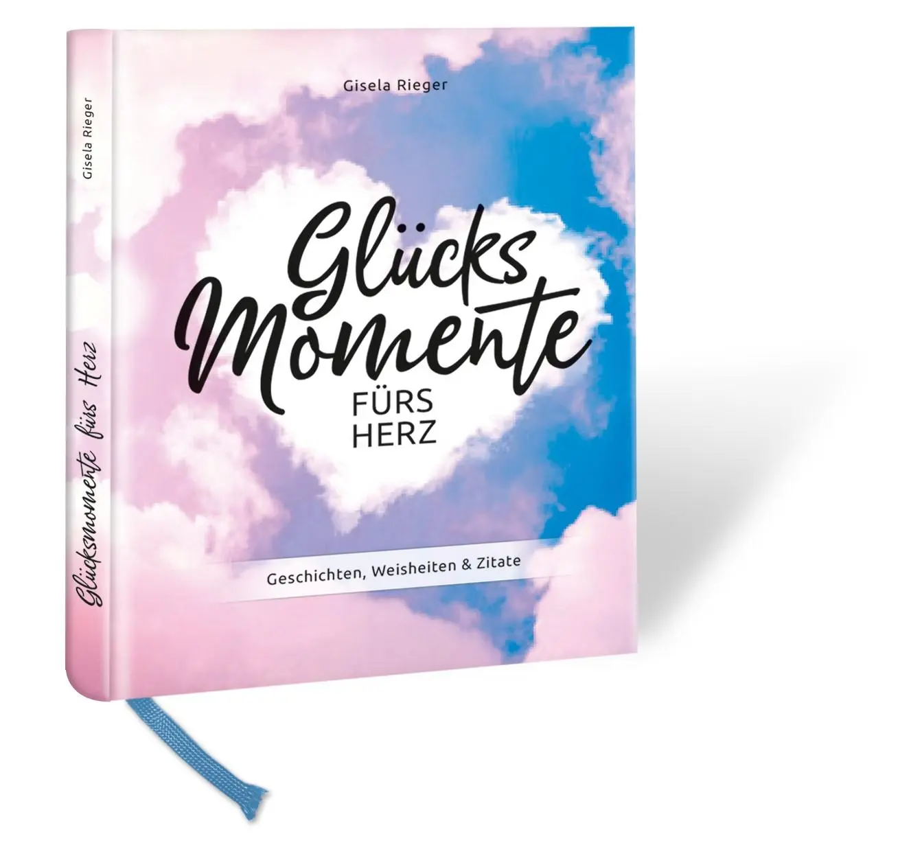 Cover: 9783981988185 | Glücksmomente fürs Herz | Geschichten, Weisheiten &amp; Zitate | Rieger