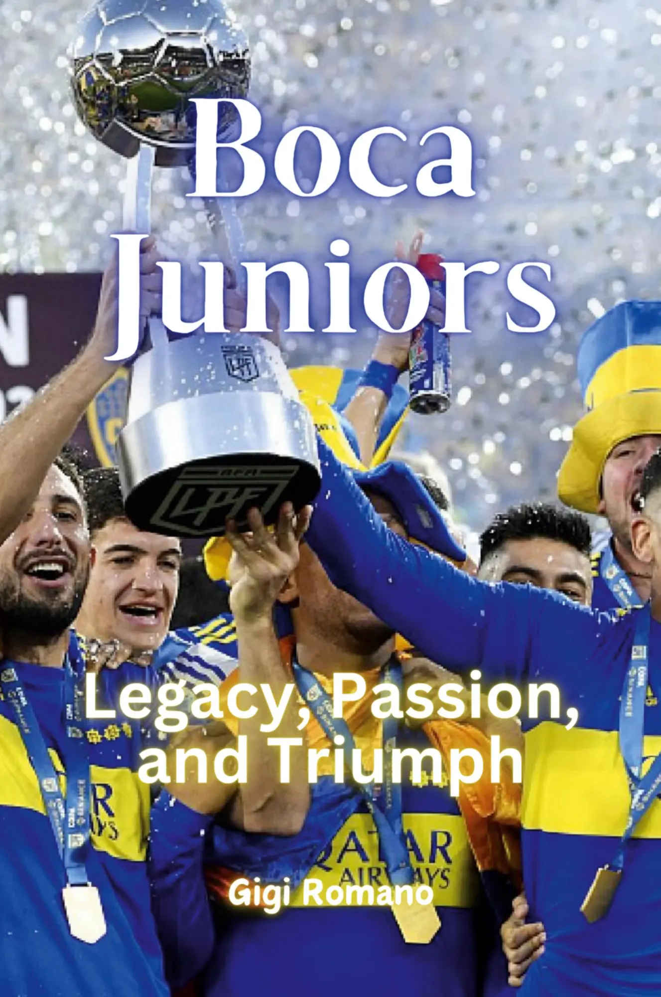 Cover: 9781923448285 | Boca Juniors | Legacy, Passion, and Triumph | Gigi Romano | Buch