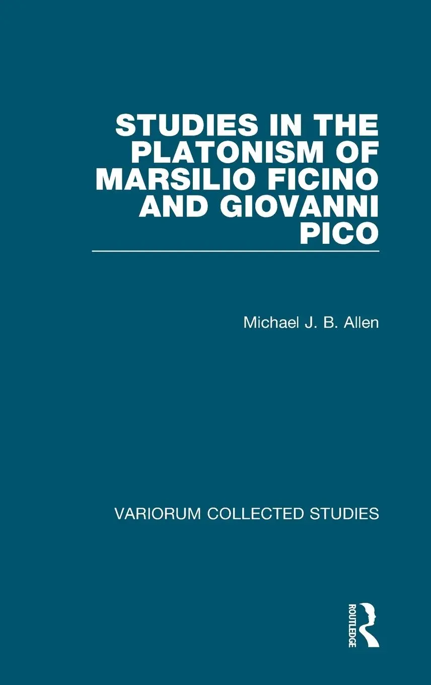 Cover: 9781472448385 | Studies in the Platonism of Marsilio Ficino and Giovanni Pico | Allen