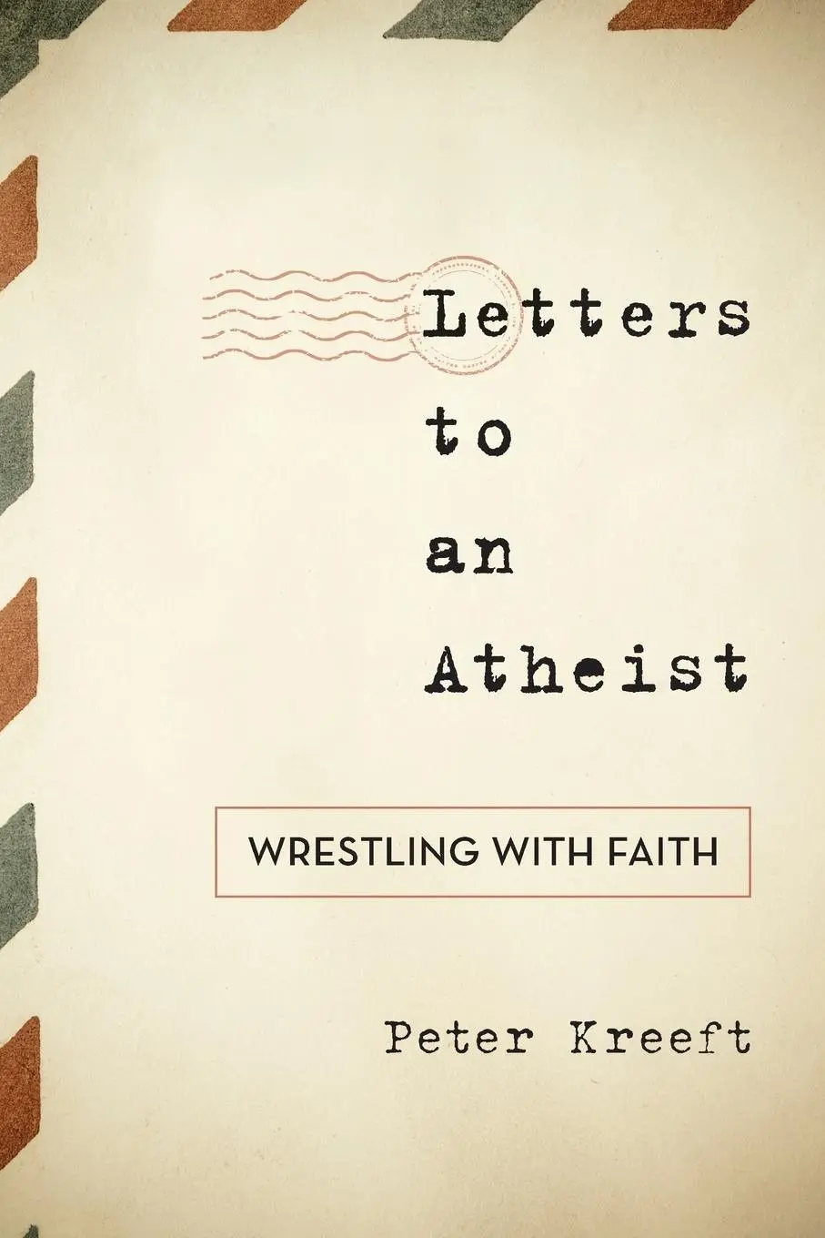 Cover: 9781538188385 | Letters to an Atheist | Wrestling with Faith | Peter Kreeft | Buch