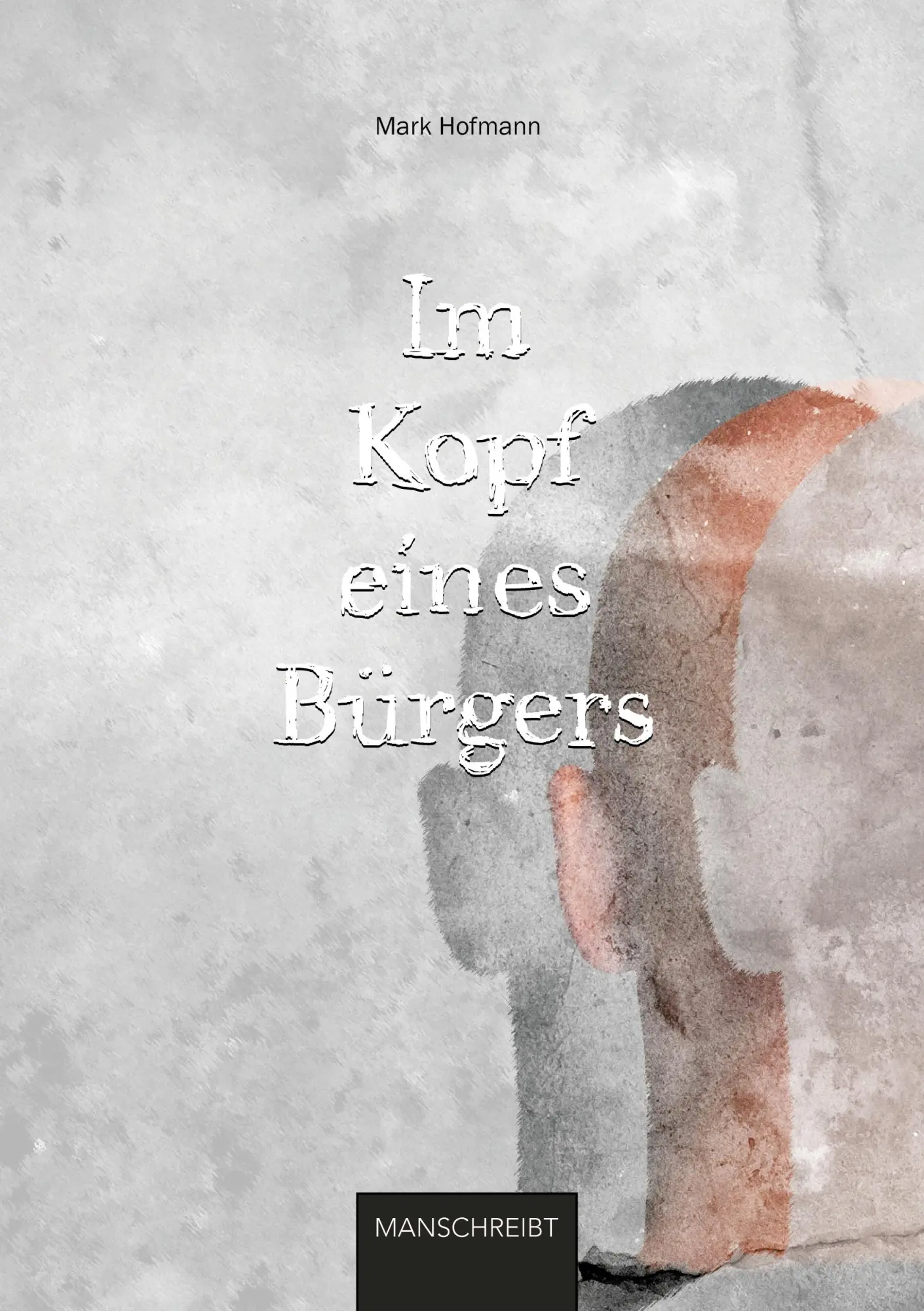 Cover: 9783753408385 | Im Kopf eines Bürgers | Mark Hofmann | Taschenbuch | Paperback | 2021