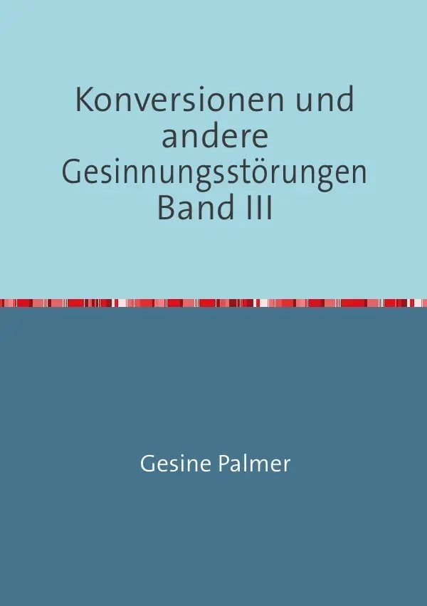 Cover: 9783737588485 | Konversionen und andere Gesinnungsstörungen Band III | Gesine Palmer