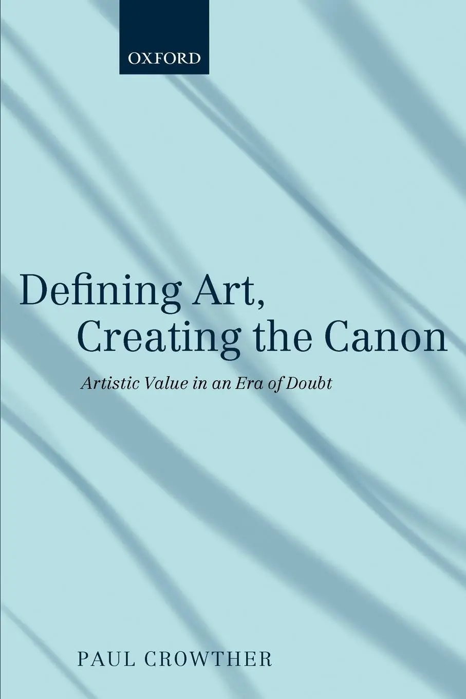 Cover: 9780199698585 | Defining Art, Creating the Canon | Artistic Value in an Era of Doubt