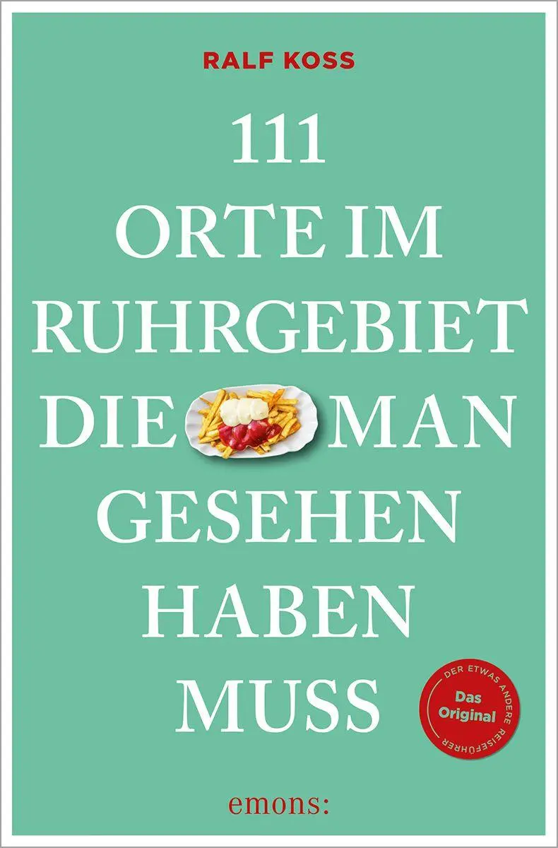 Cover: 9783740828585 | 111 Orte im Ruhrgebiet, die man gesehen haben muss | Ralf Koss | Buch