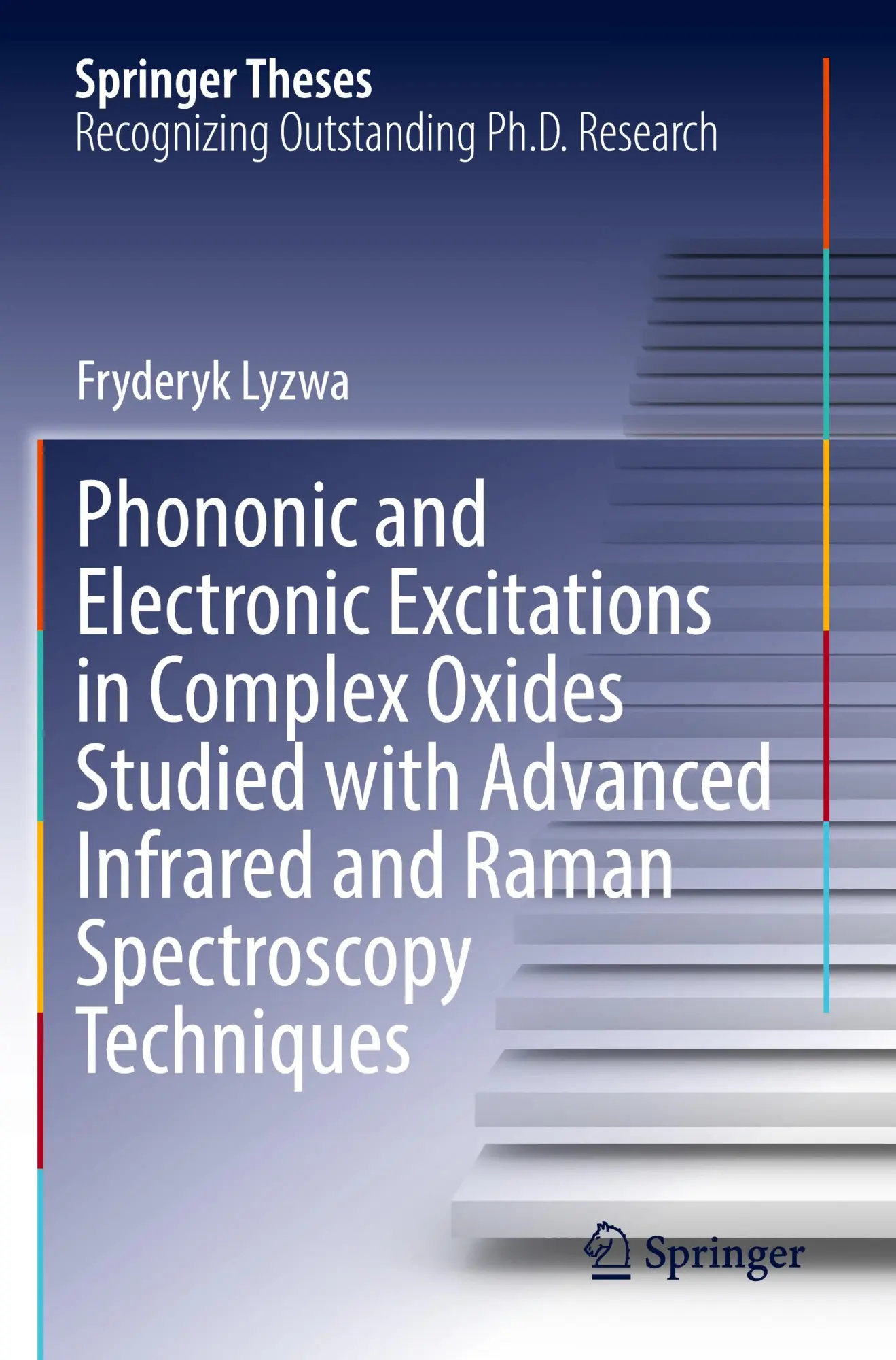 Phononic and Electronic Excitations in Complex Oxides Studied with Advanced Infrared and Raman Spectroscopy Techniques (Springer Theses)