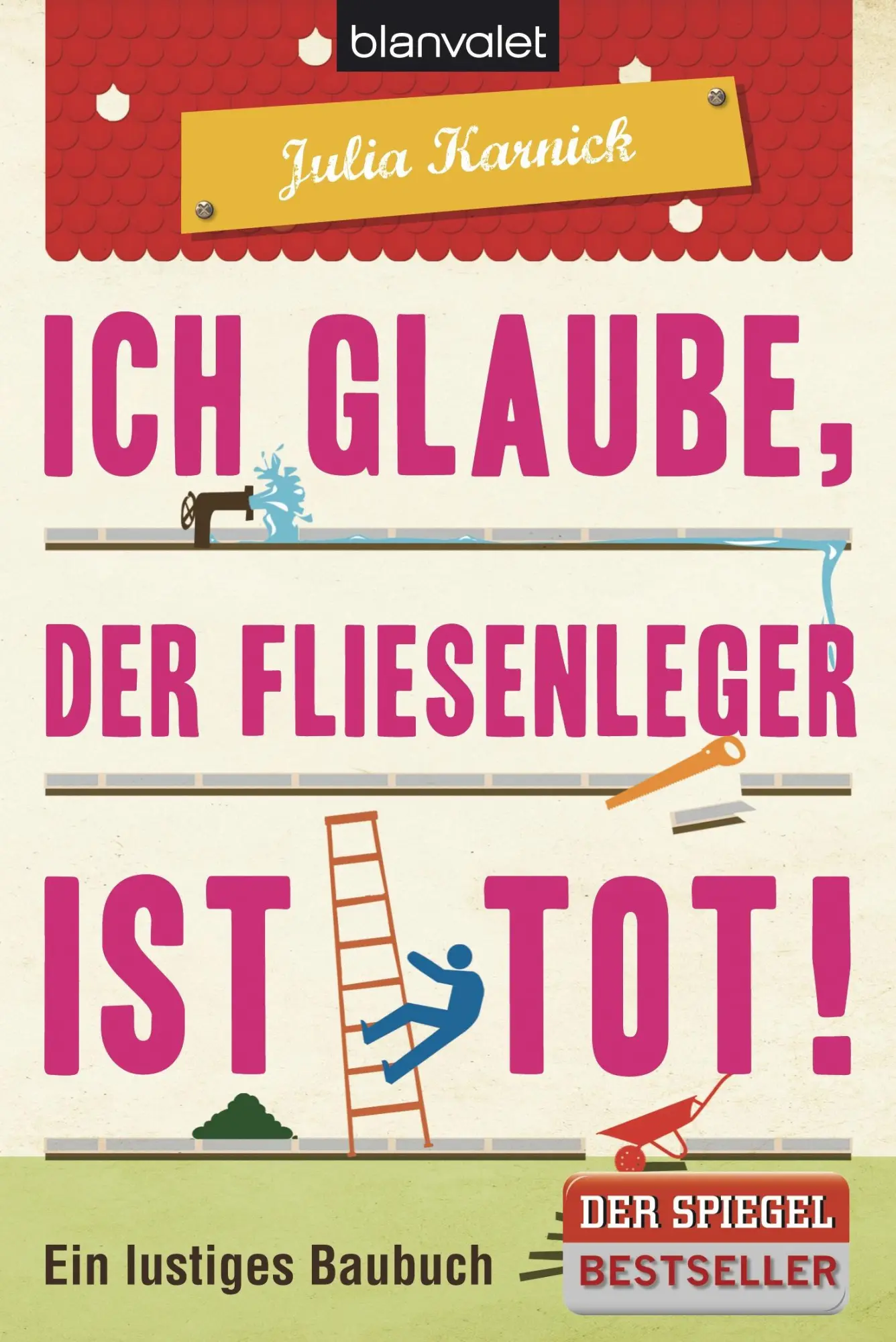 Cover: 9783442378685 | Ich glaube, der Fliesenleger ist tot! | Ein lustiges Baubuch | Karnick