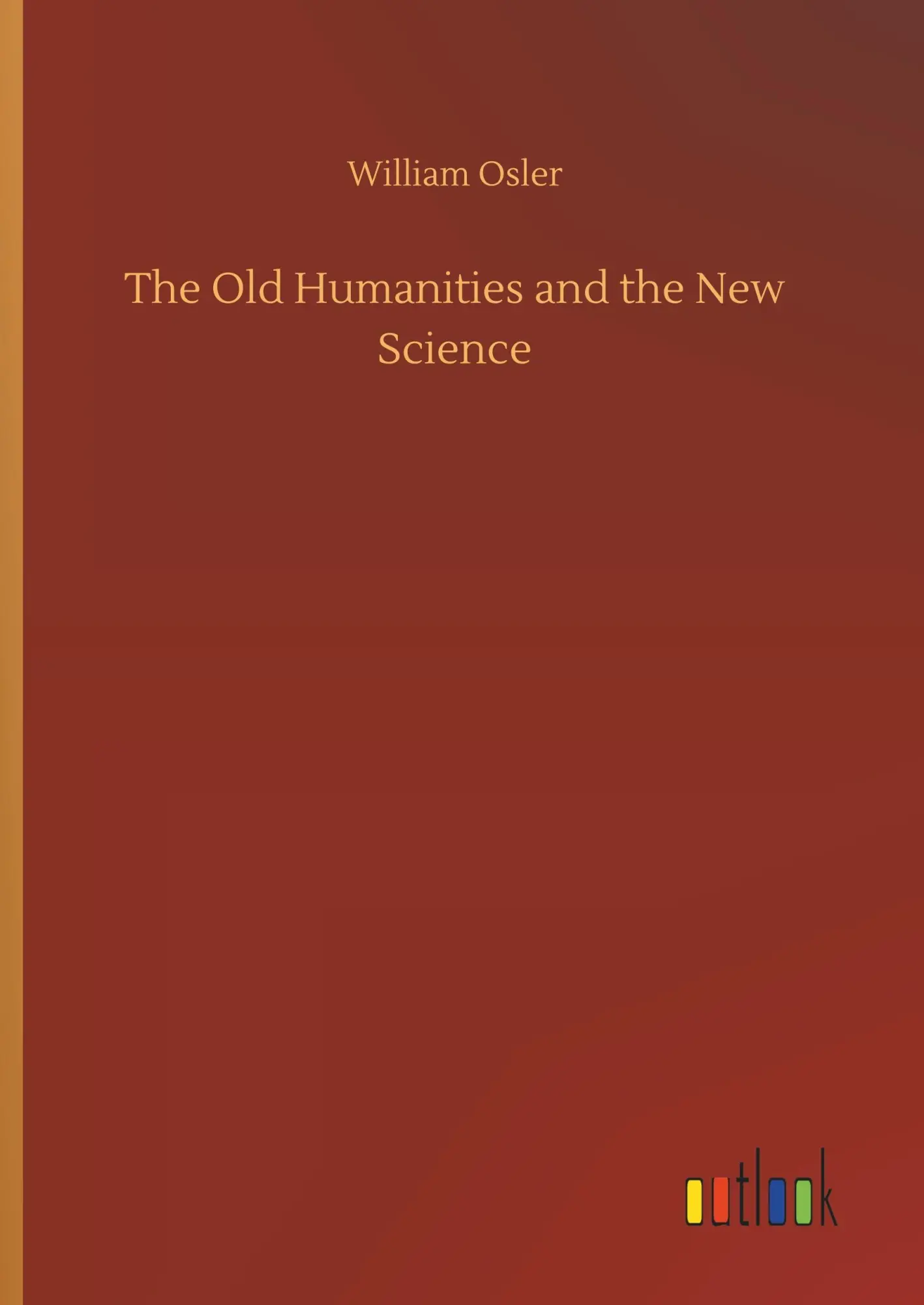 Cover: 9783732688685 | The Old Humanities and the New Science | William Osler | Buch | 40 S.