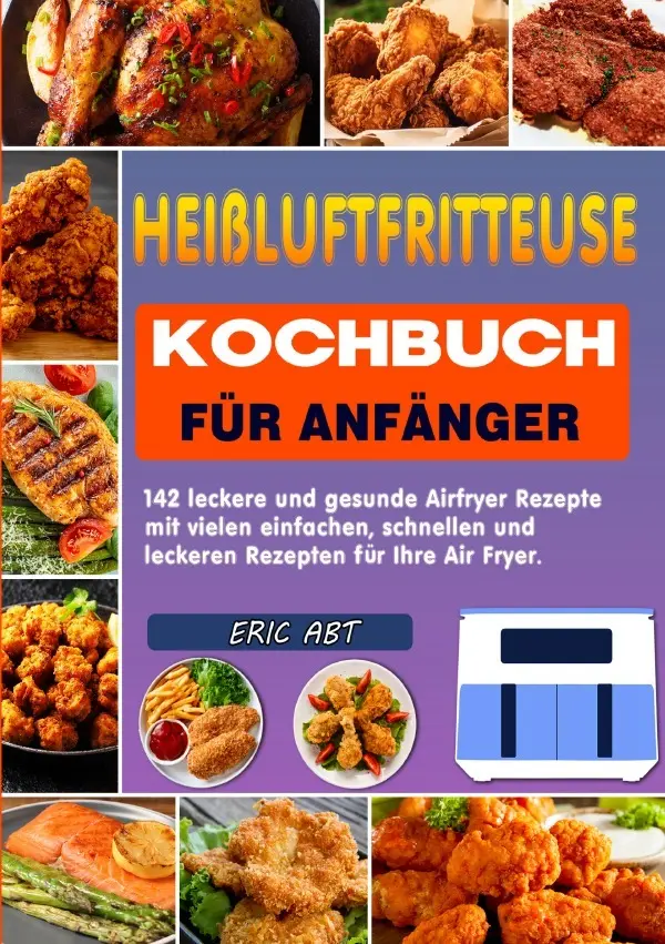Cover: 9783819738685 | Heißluftfritteuse Kochbuch für Anfänger | Eric Abt | Taschenbuch