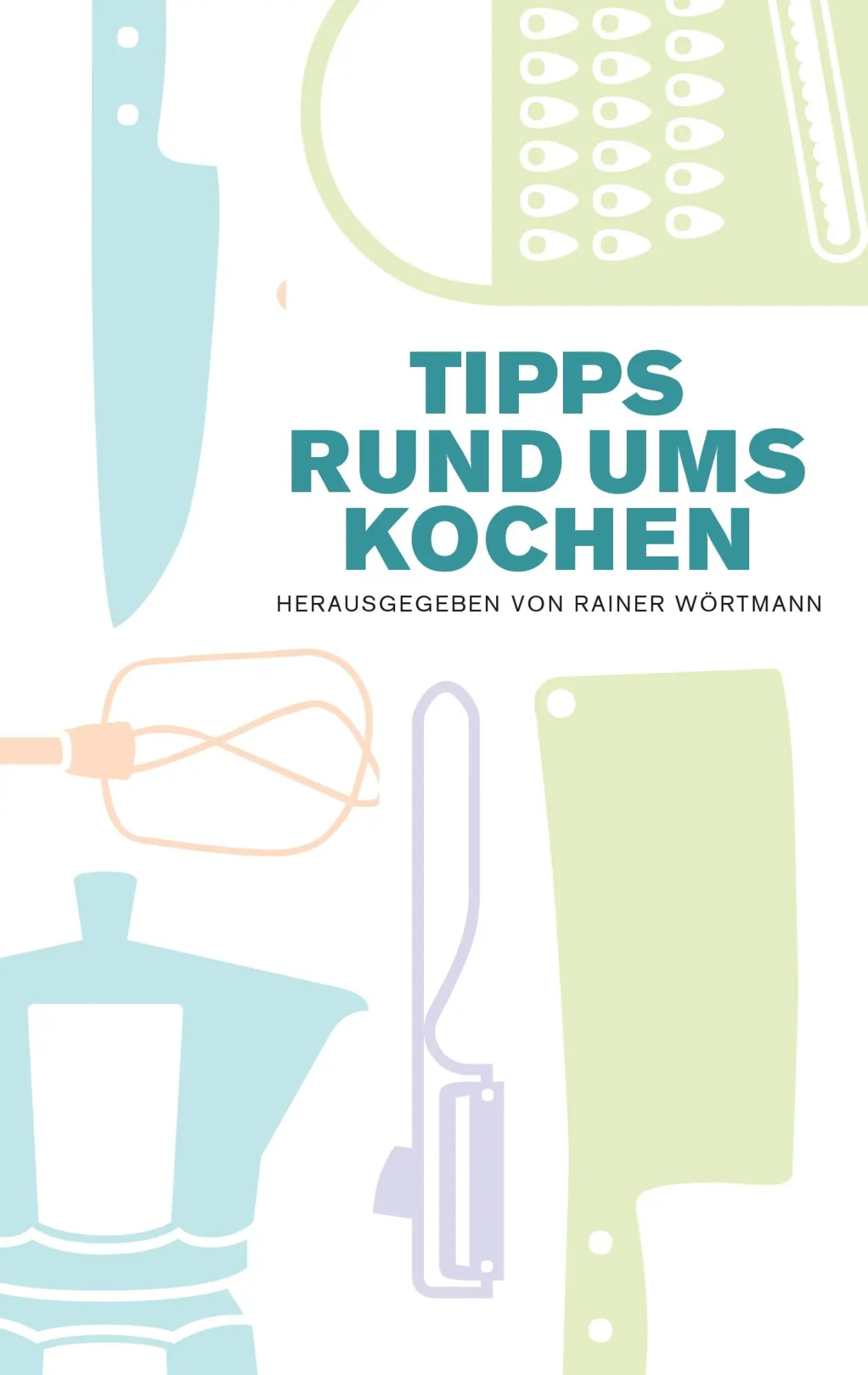 Cover: 9783732298785 | Tipps rund ums Kochen | Rainer Wörtmann | Taschenbuch | 48 S. | 2014